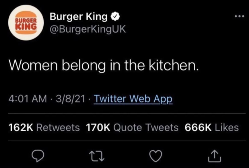 A viral tweet by Burger King UK that reads "Women belong in the kitchen." 