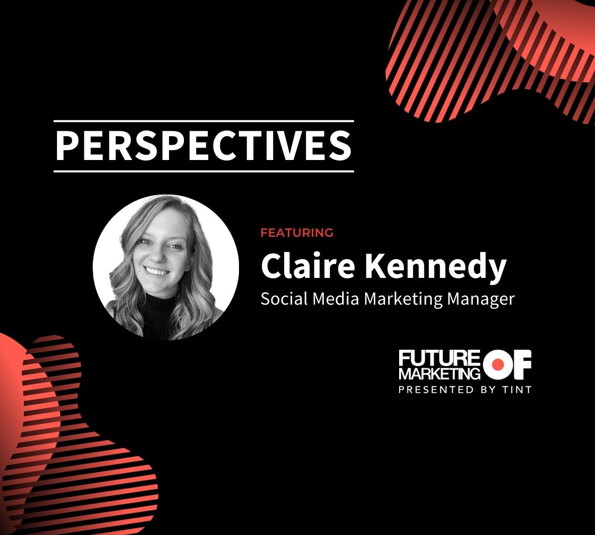 Perspectives: Claire Kennedy, Social Media Marketing Manager