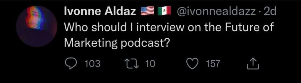 A tweet by Ivonne Aldaz asking who she should interview on the Future of Marketing podcast 