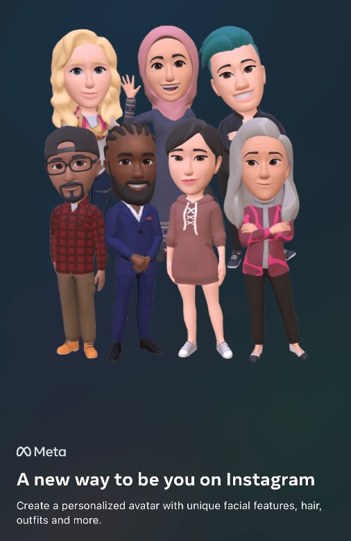 Meta 3D Avatar examples – "a new way to be you on Instagram. Create a personalized avatar with unique facial features, hair, outfits, and more."