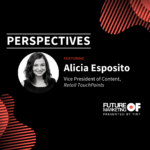 Perspectives ft. Alicia Esposito, VP of Content, Retail TouchPoints