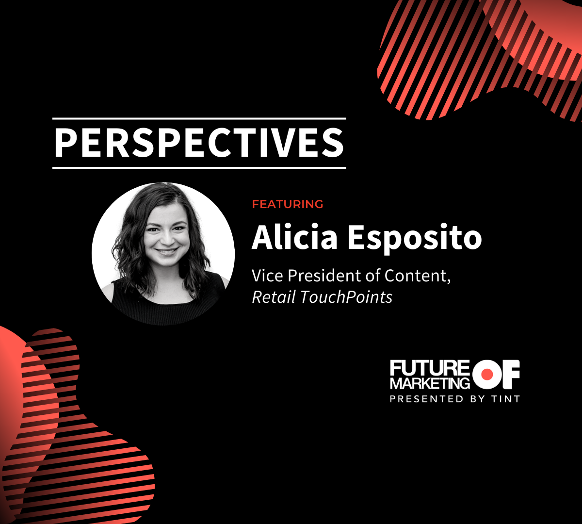 Perspectives ft. Alicia Esposito, VP of Content, Retail TouchPoints