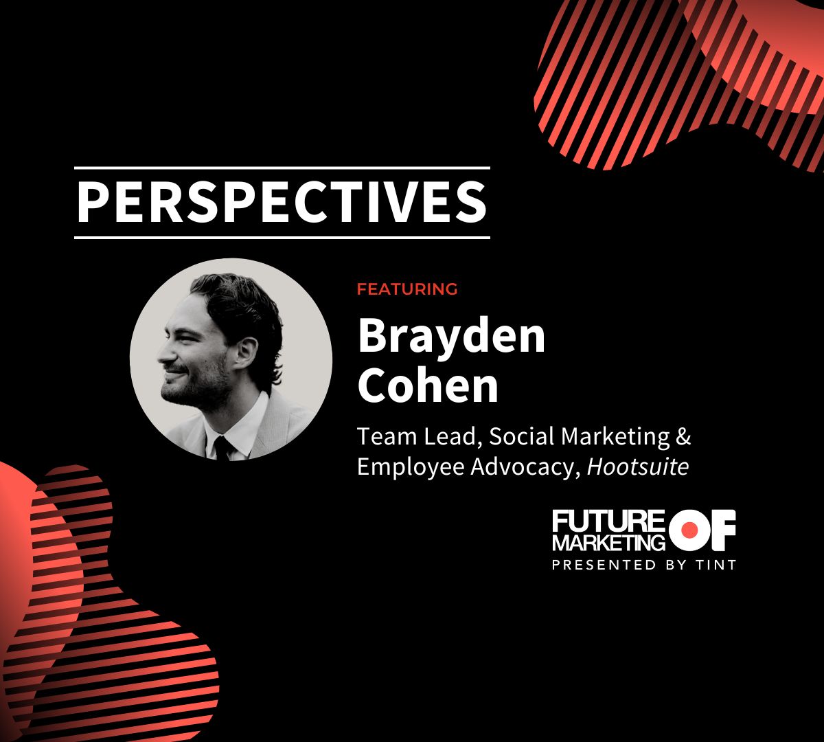Brayden Cohen, Team Lead, Social Marketing & Employee Advocacy, Hootsuite